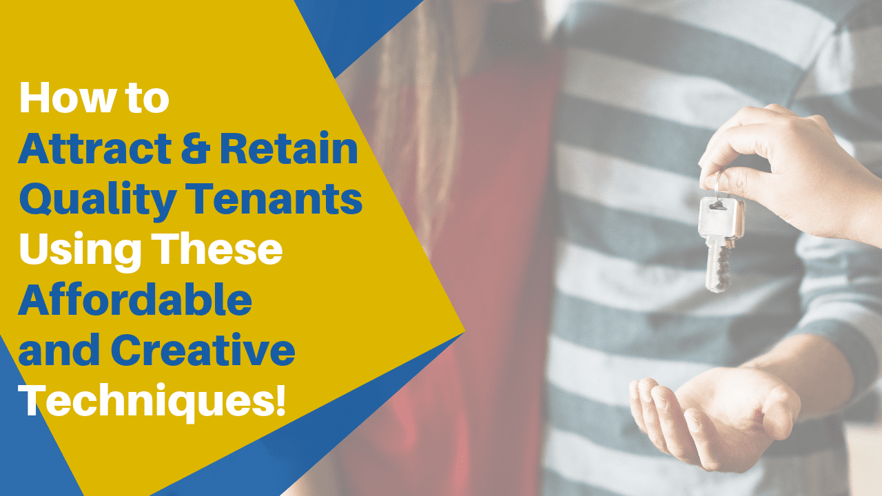 How to Attract and Retain Quality Tenants Using These Affordable and Creative Techniques! Article Banner