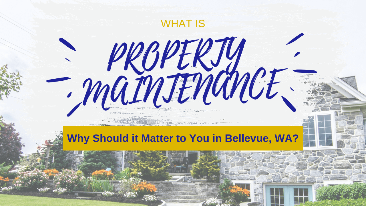 What is Property Maintenance and Why Should it Matter to You in Bellevue, WA_ Article Banner