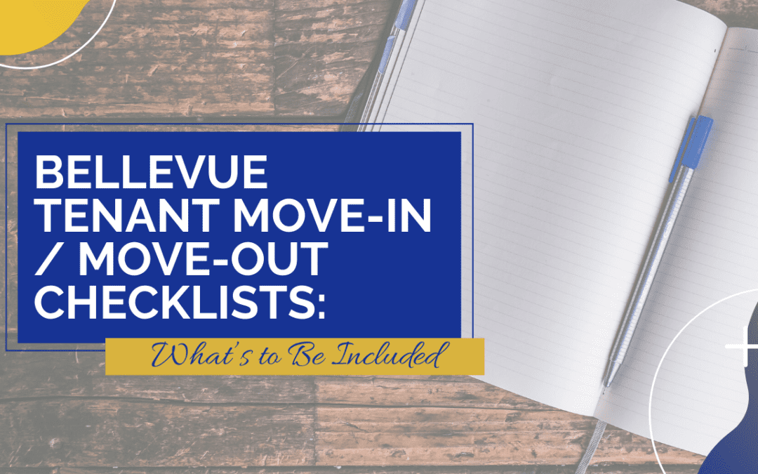 Bellevue Tenant Move-In / Move-Out Checklists: What’s to Be Included