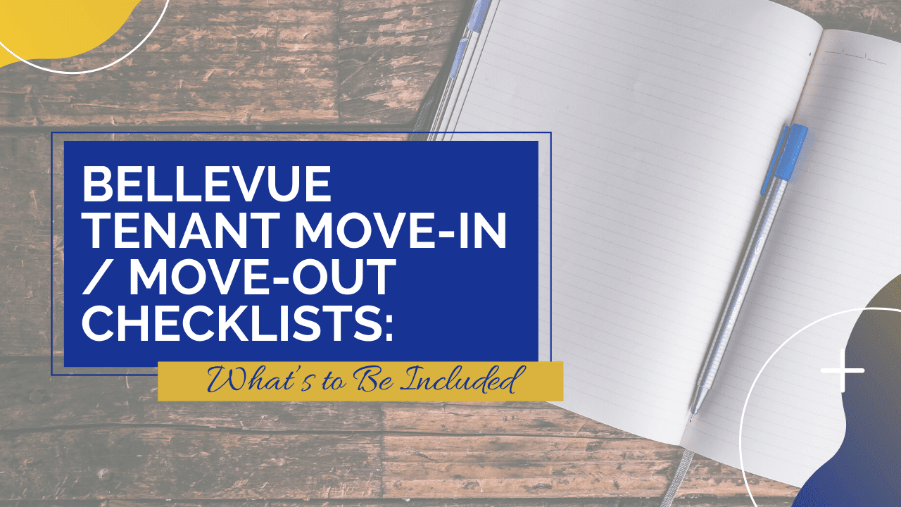 Bellevue Tenant Move-In / Move-Out Checklists: What’s to Be Included