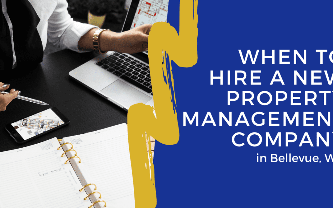 When to Hire a New Property Management Company in Bellevue, WA