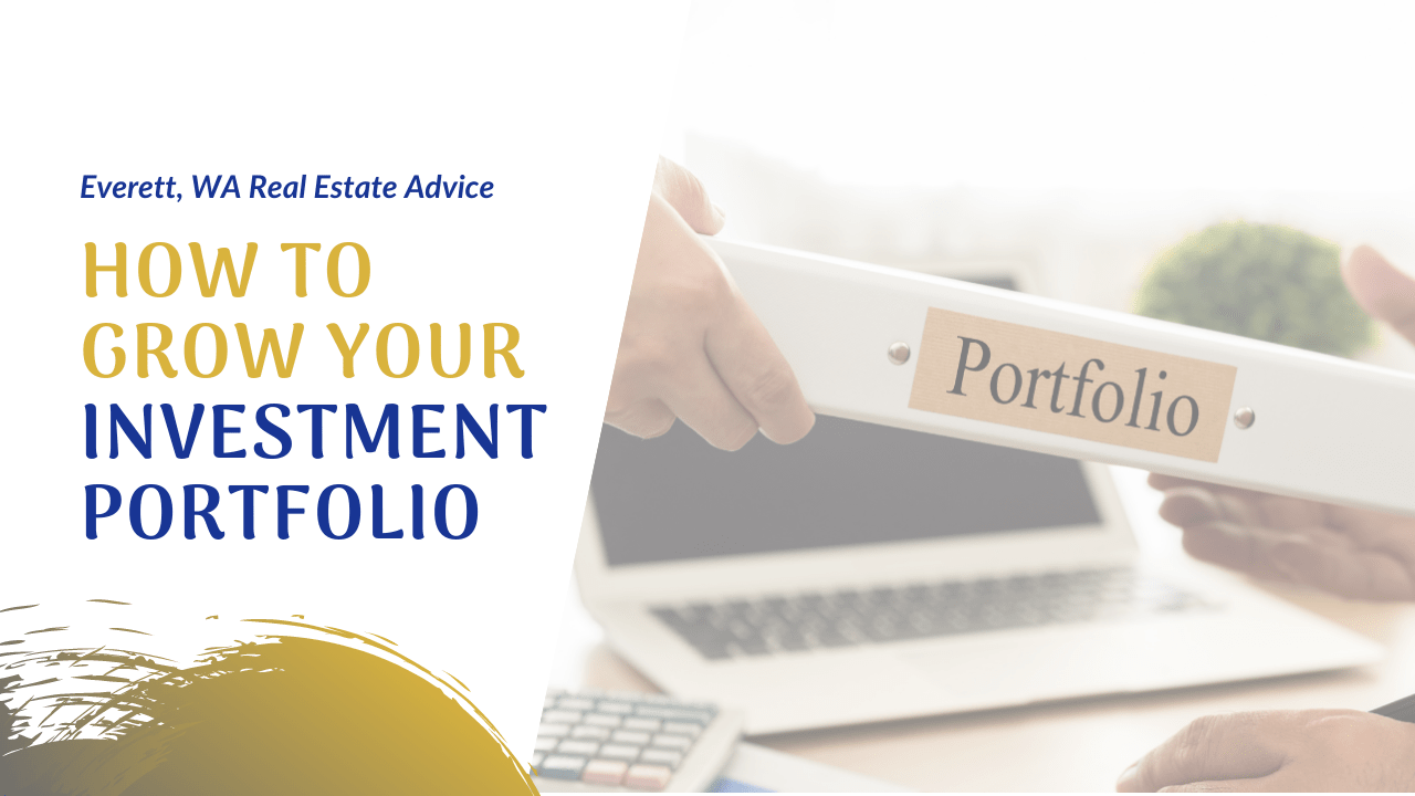 How to Grow Your Investment Portfolio | Everett, WA Real Estate Advice - Article Banner