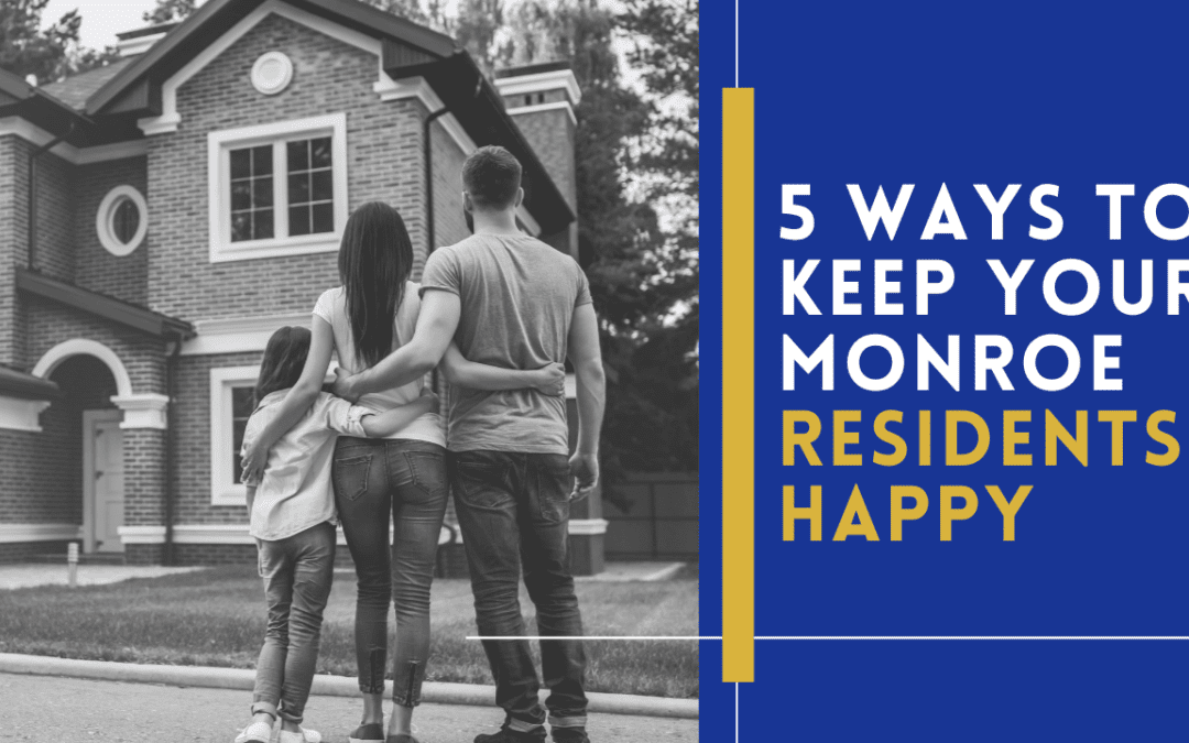 5 Ways to Keep Your Monroe Residents Happy