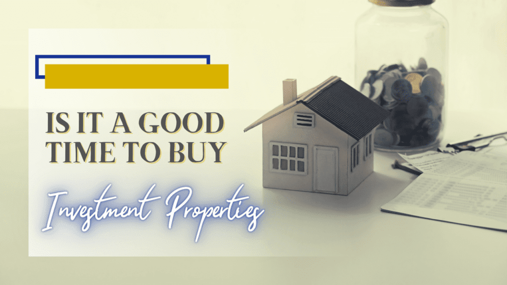 Is It a Good Time to Buy Investment Properties? - Article Banner