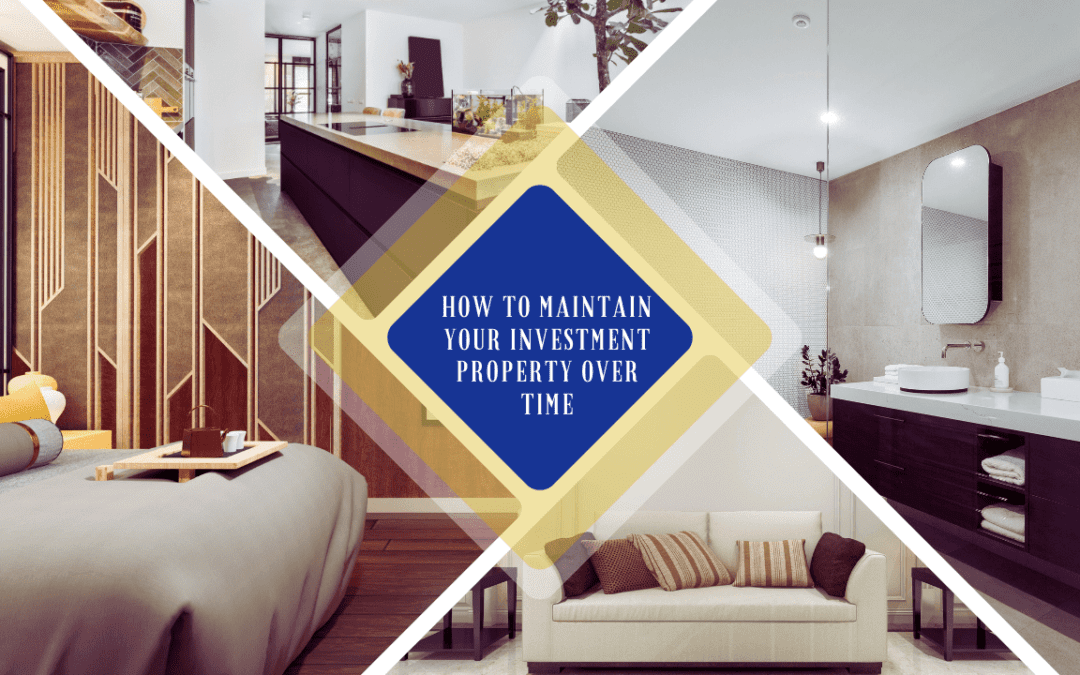 How to Maintain Your Investment Property over Time