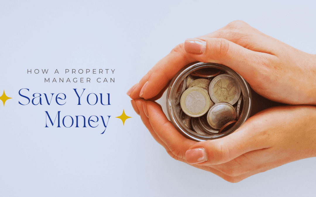 How a Property Manager Can Save You Money