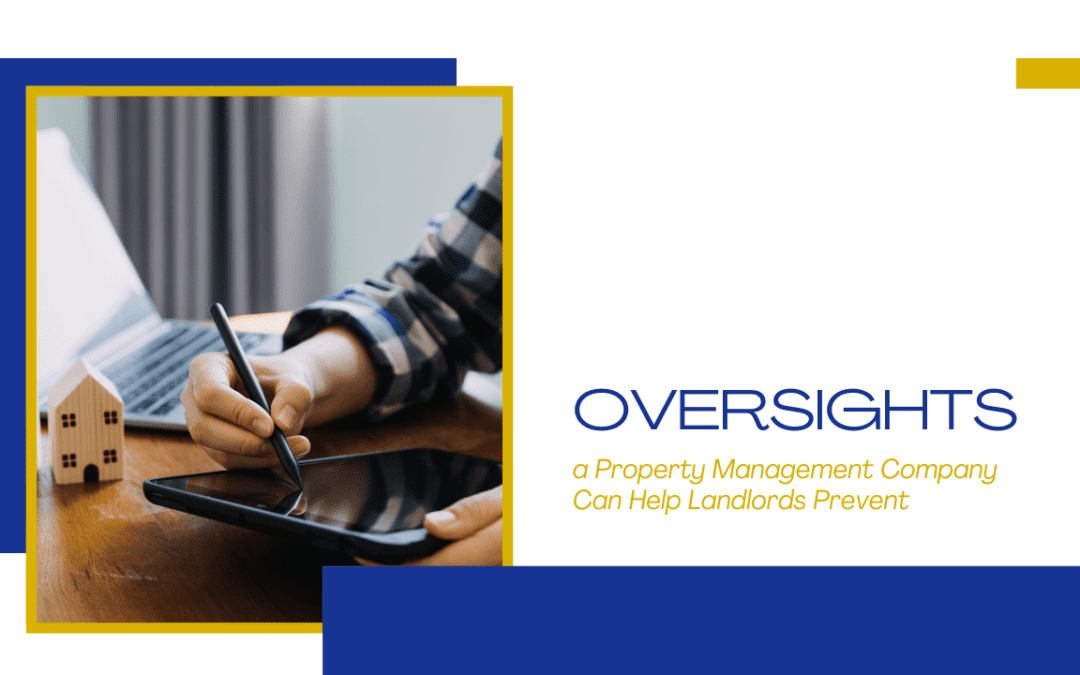 Oversights a Property Management Company Can Help Landlords Prevent