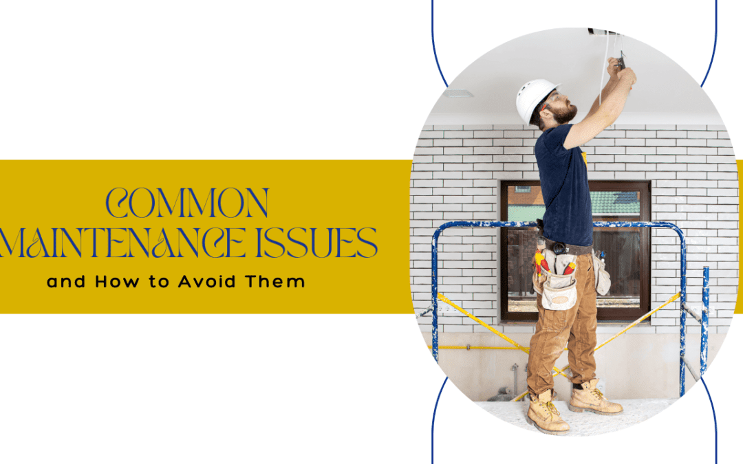 Common Maintenance Issues and How to Avoid Them