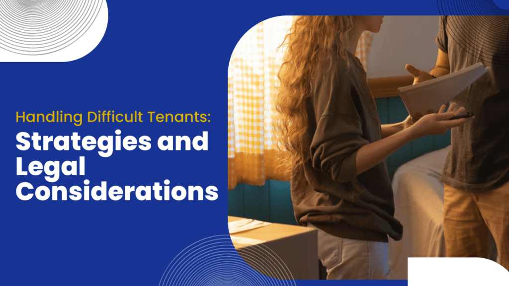 Handling Difficult Tenants: Strategies and Legal Considerations - Article Banner
