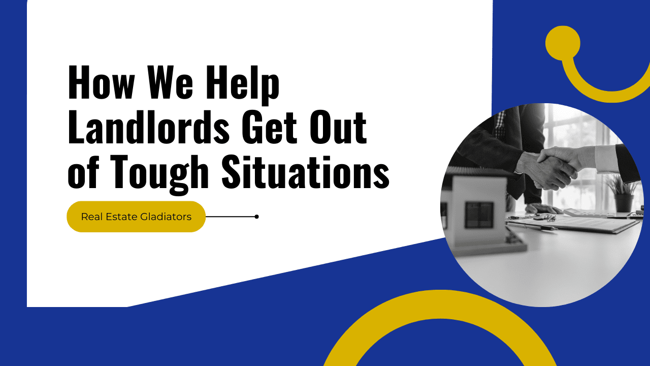 How We Help Landlords Get Out of Tough Situations