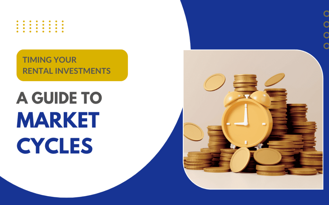 Timing Your Rental Investments:  A Guide to Market Cycles