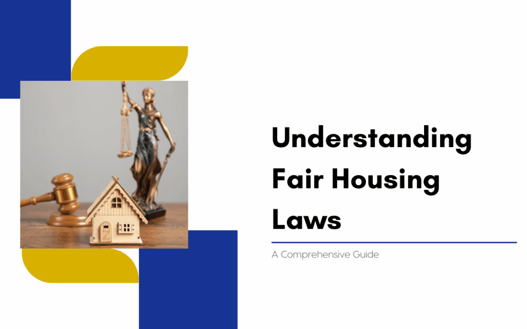Understanding Fair Housing Laws: A Comprehensive Guide