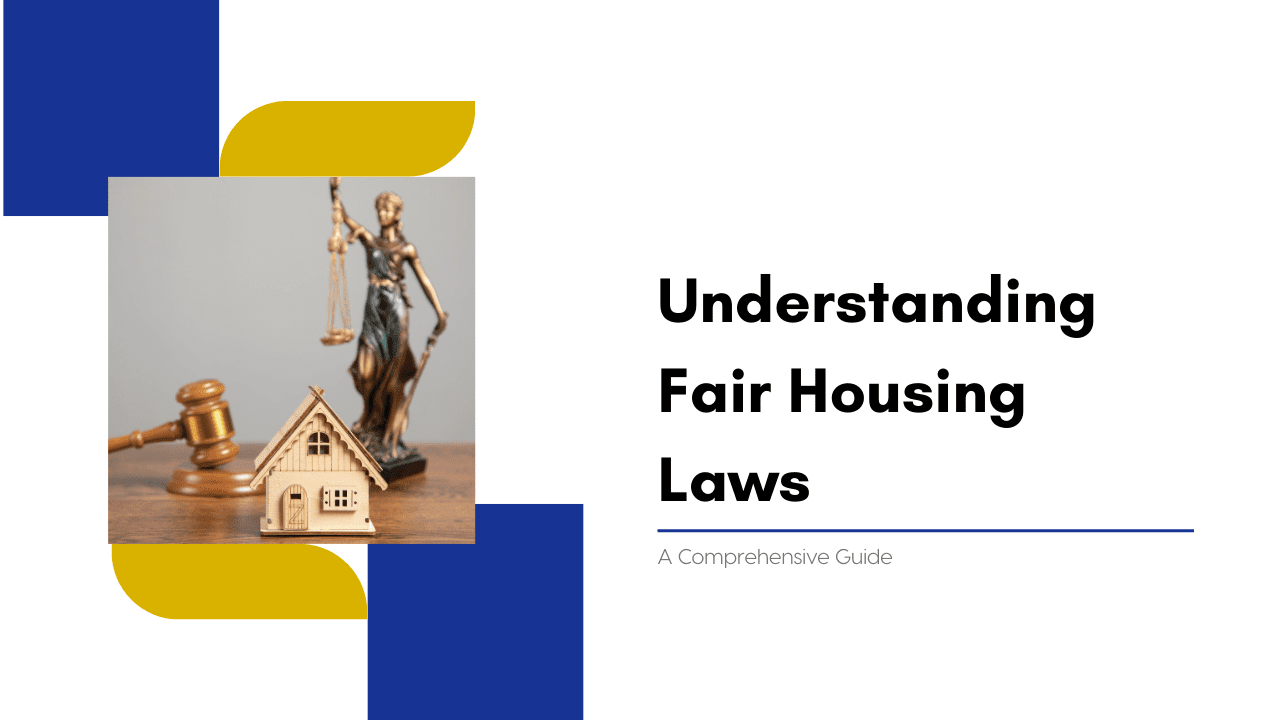 Understanding Fair Housing Laws: A Comprehensive Guide
