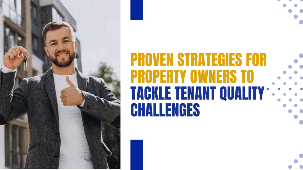 Proven Strategies for Property Owners to Tackle Tenant Quality Challenges - Article Banner